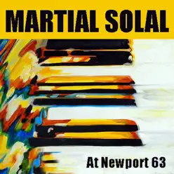 Martial Solal: At Newport 63 - Martial Solal Martial Solal: At Newport 63 - Martial Solal