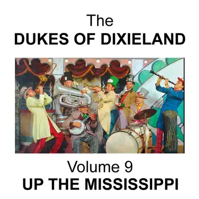 Volume 9 - Up the Mississippi - Dukes of Dixieland Volume 9 - Up the Mississippi - Dukes of Dixieland