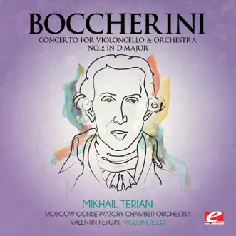 Boccherini: Concerto for Violoncello and Orchestra No. 2 in D Major (Remastered) - Single by Moscow Conservatory Chamber Orchestra, Mikhail Terian & Valentin Feygin album reviews, ratings, credits