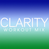 Clarity (Workout Mix) - Power Music Workout