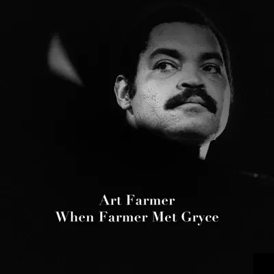 When Farmer Met Gryce - Art Farmer
