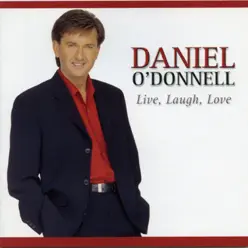 Live, Laugh, Love - Daniel O'donnell