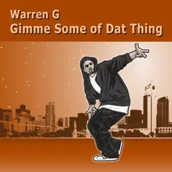Gimme Some of Dat Thing - Warren G