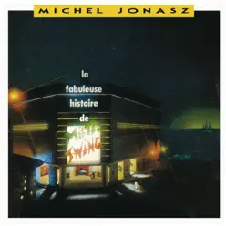 La fabuleuse histoire de mister Swing - Michel Jonasz