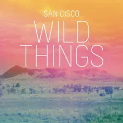Wild Things - Single - San Cisco