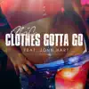 Clothes Gotta Go (feat. Jonn Hart) song lyrics