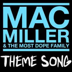 Mac Miller & the Most Dope Family Theme Song - Single - Mac Miller Mac Miller & the Most Dope Family Theme Song - Single - Mac Miller