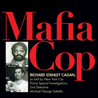 Richard Stanley Cagan - Mafia Cop: The Two Families of Michael Palermo; Saints Only Live in Heaven (Unabridged) artwork