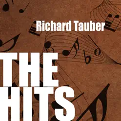 Richard Tauber: The Hits - Richard Tauber Richard Tauber: The Hits - Richard Tauber