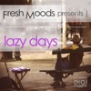 Fresh Moods Pres. Lazy Days, 2014
