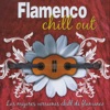 Flamenco Chill Out (Las Mejores Versiones Chill de Flamenco)