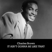 Charles Brown - I Want to Fool Around With You