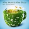 After Work & After Study - Relaxing Music House lyrics