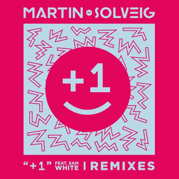 +1 (feat. Sam White) [Remixes] - EP - Martin Solveig