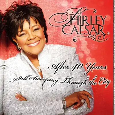 After 40 Years Still Sweeping Through the City - Shirley Caesar