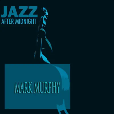 Jazz After Midnight (Remastered) - Mark Murphy Jazz After Midnight (Remastered) - Mark Murphy