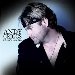 Don't Let Go - Single - Andy Griggs Don't Let Go - Single - Andy Griggs