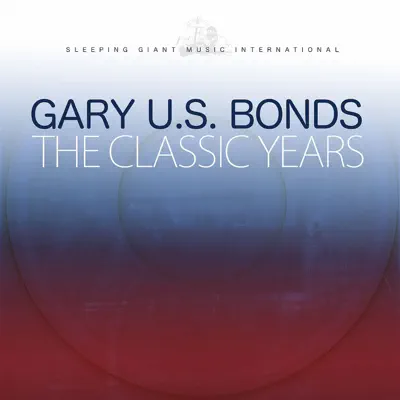 The Classic Years - Gary 'U.S.' Bonds