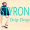 Drip Drop - Styron lyrics