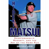 Hideki Matsui: Sportsmanship, Modesty, and the Art of the Home Run (Unabridged) - 伊集院静