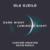 Cantare Houston, Kevin Riehle & Ola Gjeilo - Luminous Night of the Soul