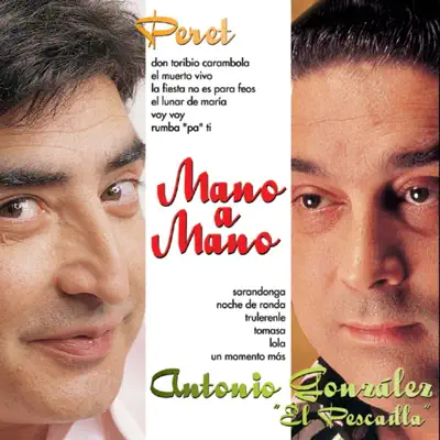 Mano a Mano : Peret y Antonio González - Peret Mano a Mano : Peret y Antonio González - Peret