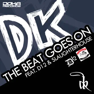 The Beat Goes on (feat. D12 & Slaughterhouse) - Single by D.K. album reviews, ratings, credits