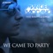 We Came to Party (feat. Tony T. & Alpha) - Manuel Baccano lyrics