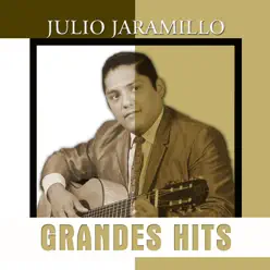 Grandes Hits: Julio Jaramillo - Julio Jaramillo