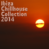 Ibiza Chillhouse Collection 2014 - Various Artists