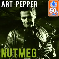 Nutmeg (Remastered) - Single - Art Pepper Nutmeg (Remastered) - Single - Art Pepper
