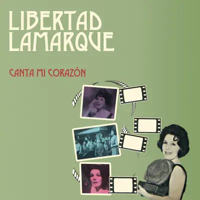 Canta Mi Corazón - Libertad Lamarque Canta Mi Corazón - Libertad Lamarque