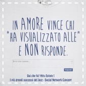 Dai che fa? In amore vince chi "Ha visualizzato alle" e non risponde (Hits Estate! I più grandi successi del jazz - Social Network Concept) artwork