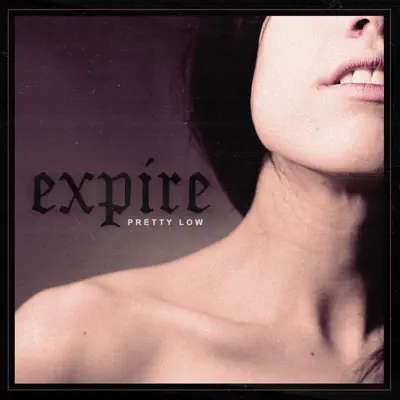 Pretty Low - Expire
