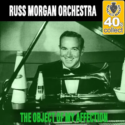 The Object of My Affection (Remastered) - Single - Russ Morgan & His Orchestra