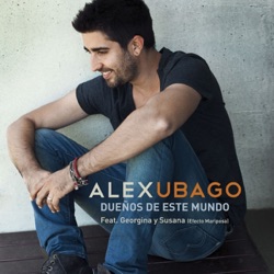Alex Ubago - Dueños de este mundo (feat. Georgina y Susana - Efecto Mariposa)