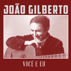 Você e Eu - Single - João Gilberto