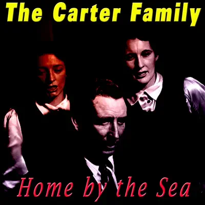 Home by the Sea - The Carter Family Home by the Sea - The Carter Family