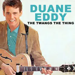 The 'Twangs' the Thing - Duane Eddy