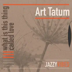 What Is This Thing Called Love - Art Tatum