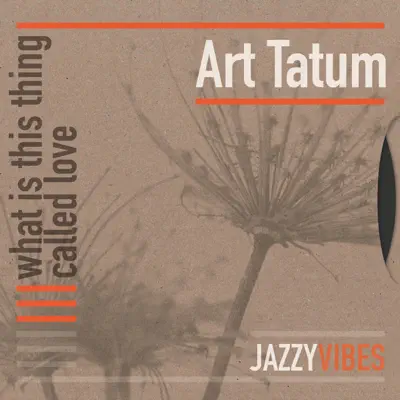 What Is This Thing Called Love - Art Tatum