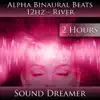 Alpha Binaural Beats 12Hz - River (2 Hours) album lyrics, reviews, download