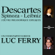 Luc Ferry - Descartes - Spinoza - Leibniz: L'œuvre philosophique expliquée