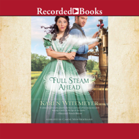 Karen Witemeyer - Full Steam Ahead (Unabridged) artwork