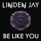 Be Like You - Linden Jay lyrics