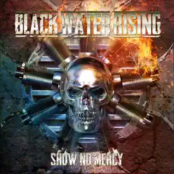 Show No Mercy - Single - Black Water Rising