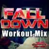 Fall Down (Workout Mix) [feat. Daja] - Single album lyrics, reviews, download