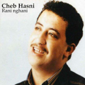 Rani nghani - Cheb Hasni