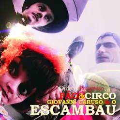 Ordem e Progresso Via Pão & Circo - Giovanni Caruso e o Escambau