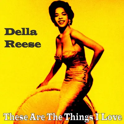 These Are the Things I Love - Della Reese